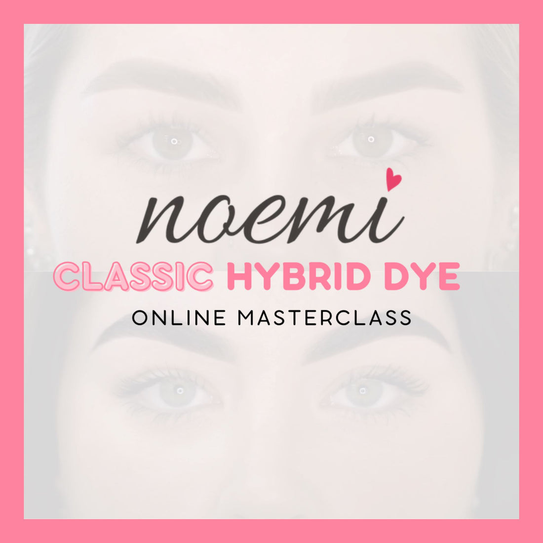 Noemi - Classic Hybrid Dye Masterclass Online NOEMI AUSTRALIA 