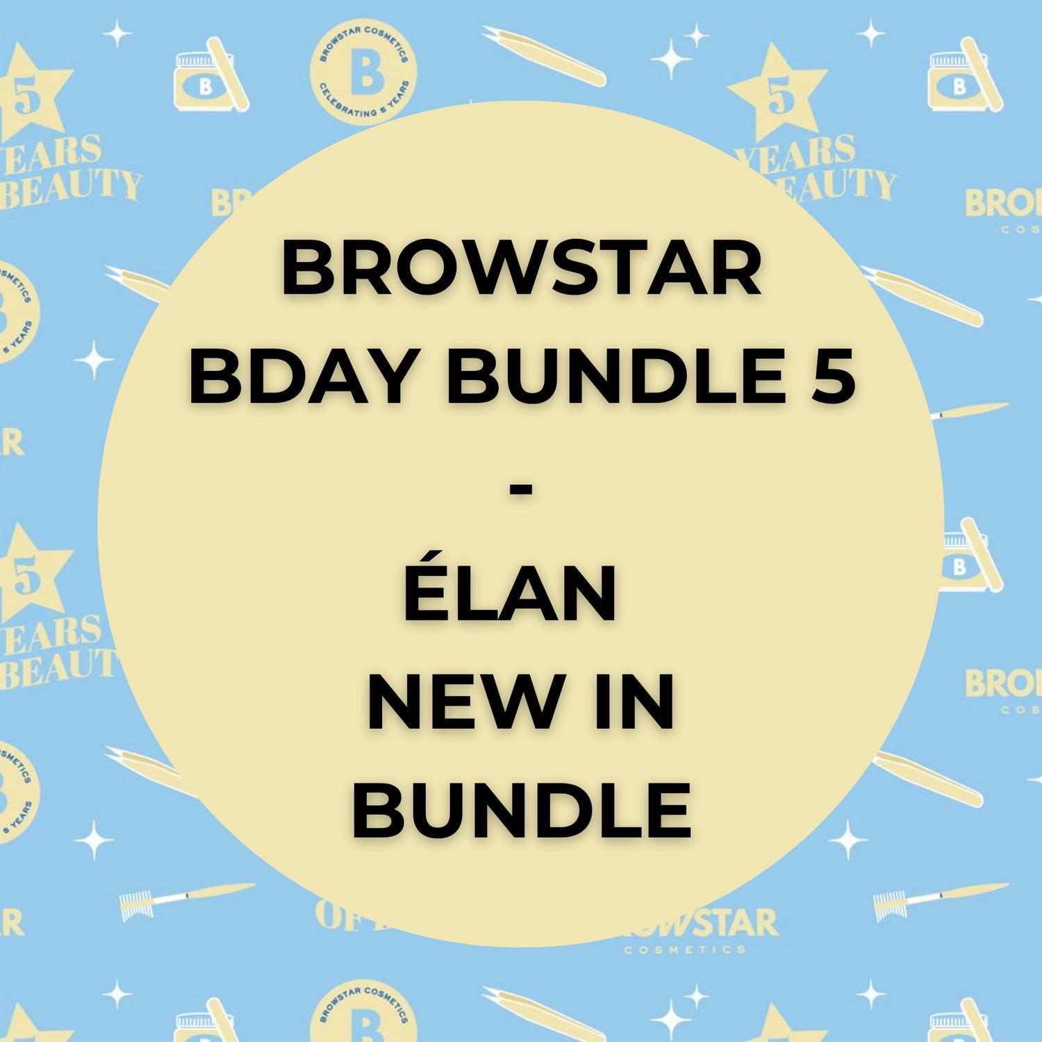 Browstar Bday Bundle 5 | ÉLAN New In Bundle